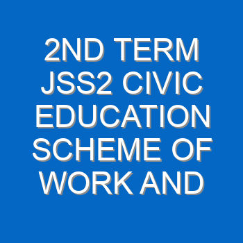 civic education scheme of work for jss2 2nd term