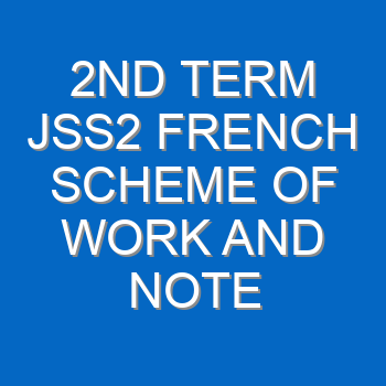 2nd Term Jss2 French Scheme Of Work And Note 1981