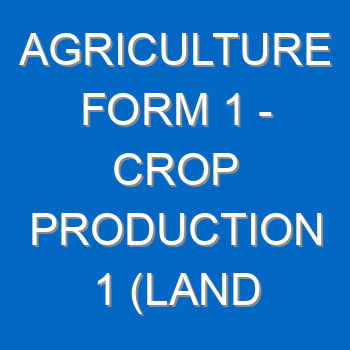 Agriculture Form 1 Crop Production 1 Land Preparation 14