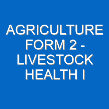 Agriculture Form 2 Livestock Health I Introduction To Livestock Health 37