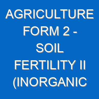 Agriculture Form 2 Soil Fertility Ii Inorganic Fertilizers 27