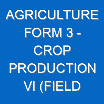 Agriculture Form 3 Crop Production Vi Field Practices Ii 59