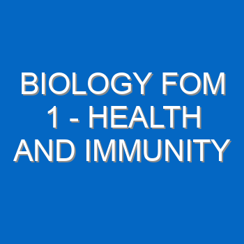 Biology Fom 1 Health And Immunity 4945