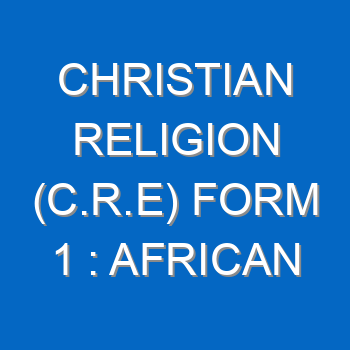 Christian Religion C R E Form 1 African Concept Of God Spirits And Ancestors 525