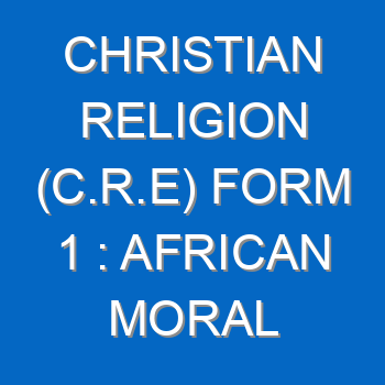 Christian Religion C R E Form 1 African Moral And Cultural Values 527