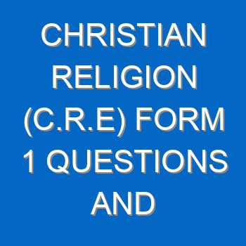 Christian Religion C R E Form 1 Questions And Answers 529