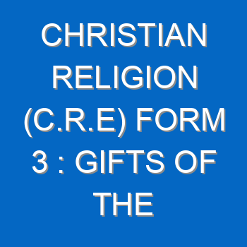 Christian Religion C R E Form 3 Gifts Of The Holy Spirit 544
