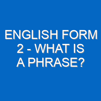 English Form 2 What Is A Phrase 97