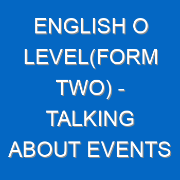 English O Levelform Two Talking About Events 896