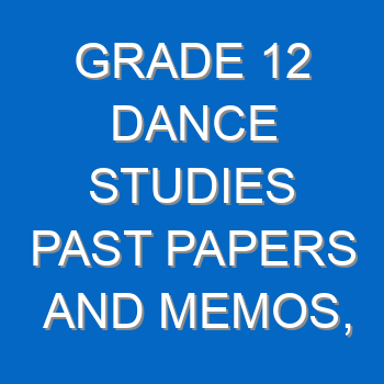 Grade 12 Dance Studies Past Papers And Memos Questions And Answers Pdf Free Download 4384