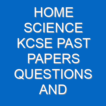 Home Science Kcse Past Papers Questions And Answers Pdf 3458