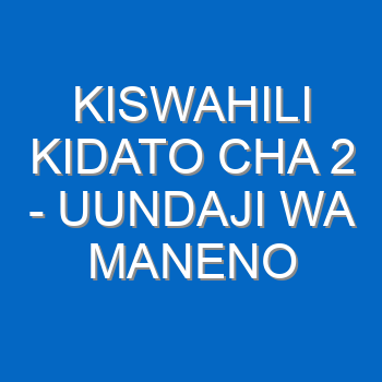 Kiswahili Kidato Cha 2 Uundaji Wa Maneno 688