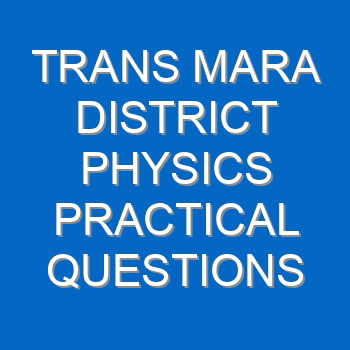 Trans Mara District Physics Practical Questions And Answers 1385