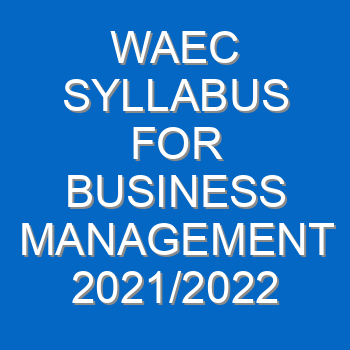 Waec Syllabus For Business Management 2021 2022 Wassce 3967
