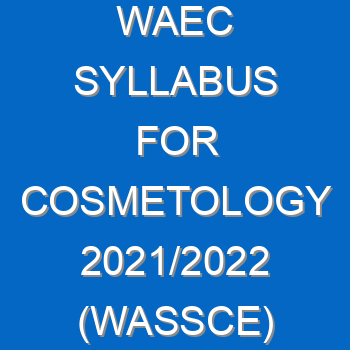 Waec Syllabus For Cosmetology 2021 2022 Wassce 3991
