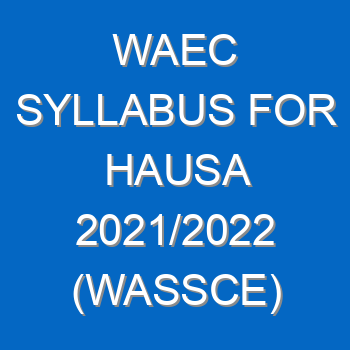 Waec Syllabus For Hausa 2021 2022 Wassce 4049