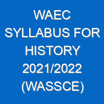 Waec Syllabus For History 2021 2022 Wassce 4053