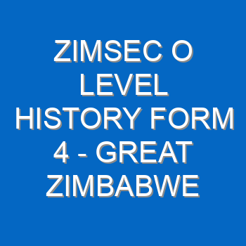 Zimsec O Level History Form 4 Great Zimbabwe 5211