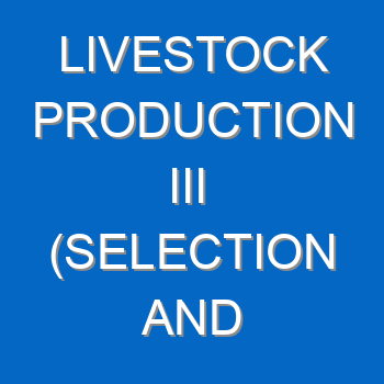 Agriculture Form 3 Livestock Production Iii Selection And Breeding