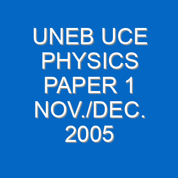 Uneb Uce Physics Paper 1 Nov Dec 2000