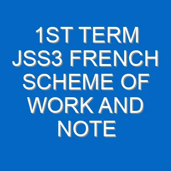 1st Term Jss3 French Scheme Of Work And Note 2039