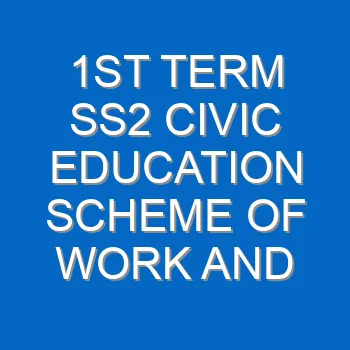 1st Term Ss2 Civic Education Scheme Of Work And Note 4698