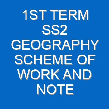 1st Term Ss2 Geography Scheme Of Work And Note 2246