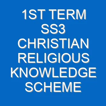 1st Term Ss3 Christian Religious Knowledge Scheme Of Work And Note 2342