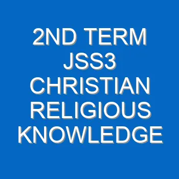 2nd Term Jss3 Christian Religious Knowledge Scheme Of Work And Note 2063