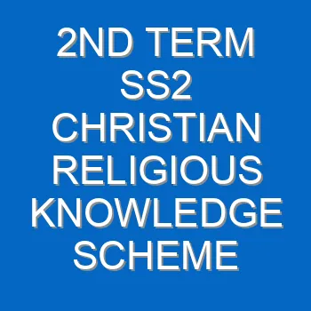 2nd Term Ss2 Christian Religious Knowledge Scheme Of Work And Note 4701
