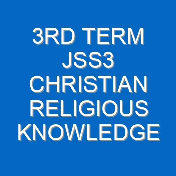3rd Term Jss3 Christian Religious Knowledge Scheme Of Work And Note 2091