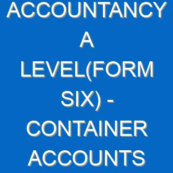 Accountancy A Levelform Six Container Accounts 5031