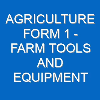 Agriculture Form 1 Farm Tools And Equipment 4501