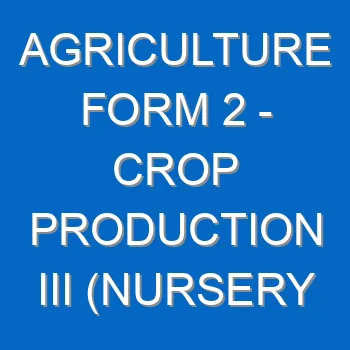 Agriculture Form 2 Crop Production Iii Nursery Practices 4506