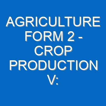 Agriculture Form 2 Crop Production V Vegetables 35