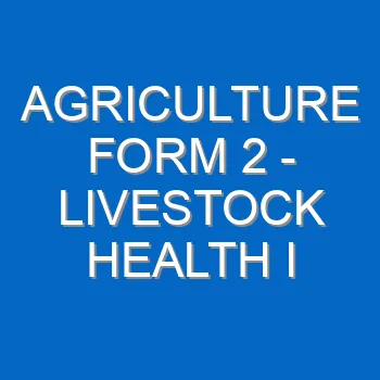 Agriculture Form 2 Livestock Health I Introduction To Livestock Health 37