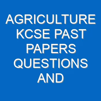 Agriculture Kcse Past Papers Questions And Answers Pdf 3390