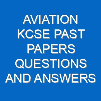 Aviation Kcse Past Papers Questions And Answers Pdf 3400