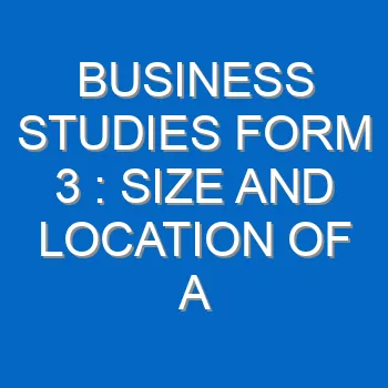 Business Studies Form 3 Size And Location Of A Firm 616