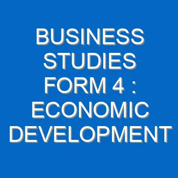 Business Studies Form 4 Economic Development And Planning 4529