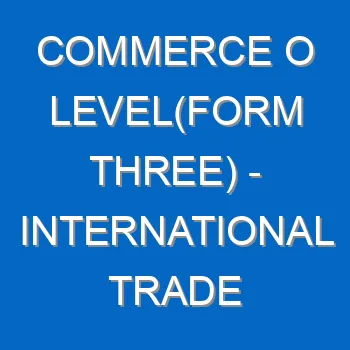 Commerce O Levelform Three International Trade 5204