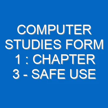 Computer Studies Form 1 Chapter 3 Safe Use And Care Of Computers 648