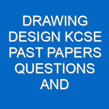 Drawing Design Kcse Past Papers Questions And Answers Pdf 3427