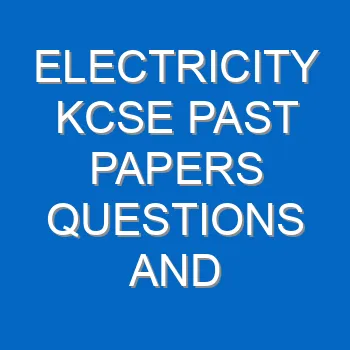 Electricity Kcse Past Papers Questions And Answers Pdf 3431