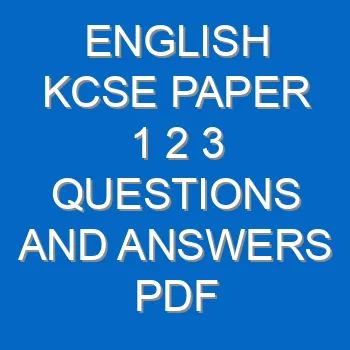 English Kcse Paper 1 2 3 Questions And Answers Pdf 3518