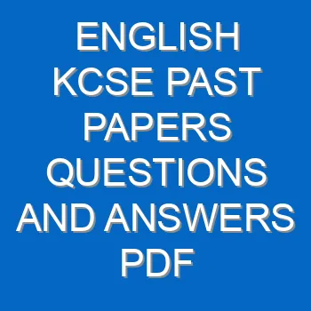 English Kcse Past Papers Questions And Answers Pdf 3434