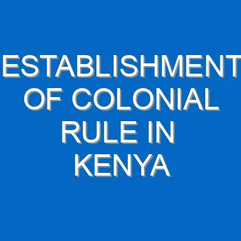 Establishment Of Colonial Rule In Kenya Questions And Answers 1729