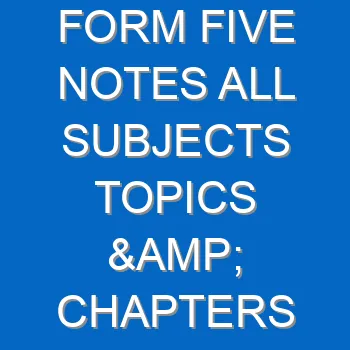 Form Five Notes All Subjects Topics Chapters 1193