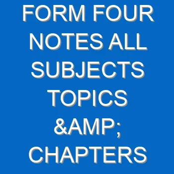 Form Four Notes All Subjects Topics Chapters 1191