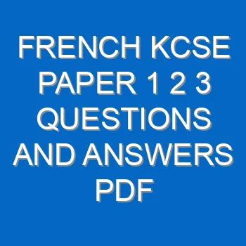 French Kcse Paper 1 2 3 Questions And Answers Pdf 3522